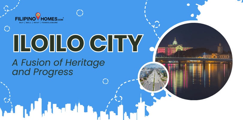 Investing in Iloilo City: A Fusion of Heritage and Progress