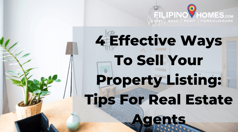 4 Effective Ways To Sell Your Property Listing: Tips For Real Estate Agents