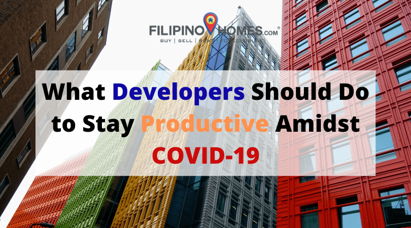 Leuterio Realty & Brokerage | What Property Developers Must Do to Stay Productive Amidst COVID-19 Pandemic?