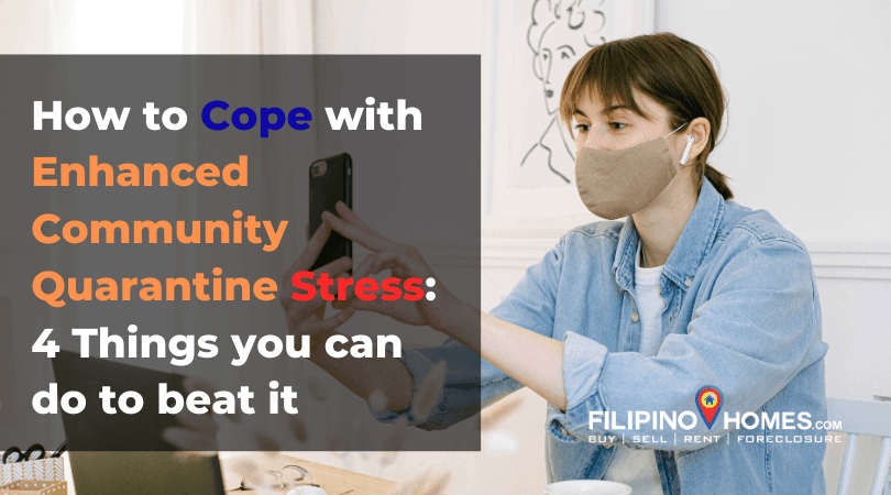 How to Cope with Enhanced Community Quarantine Stress: 4 Things you can do to beat it
