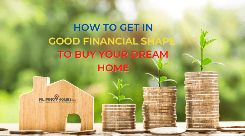 Tips to Get You in Good Financial Shape to Buy Your Dream Home