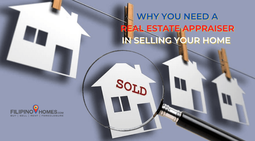 Why you need a Real Estate Appraiser in selling your home?