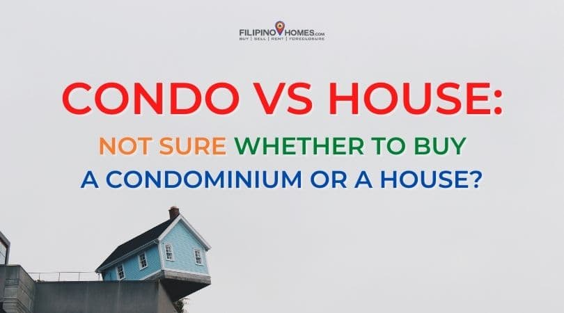 Condo vs House: Not sure whether to buy a condominium or a house?