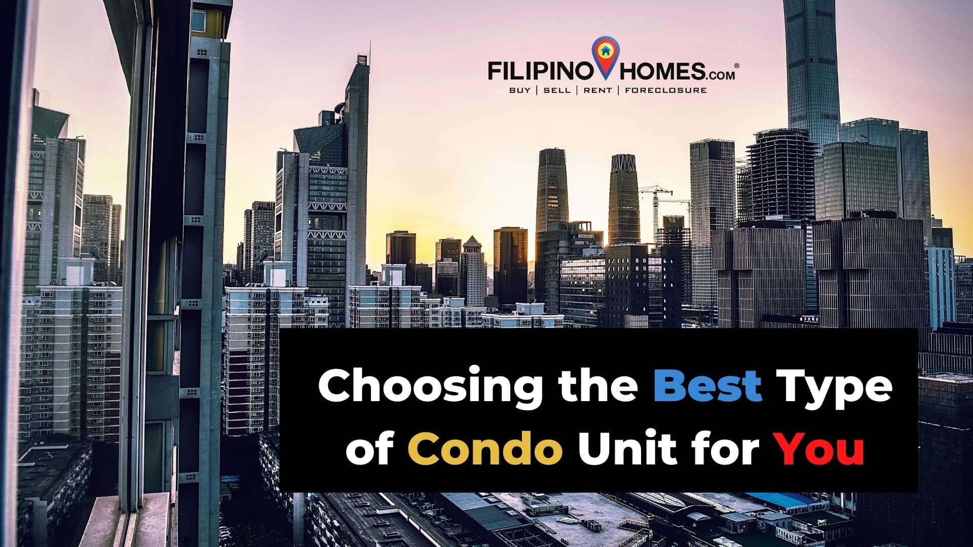 Choosing the Best Type of Condo Unit for You