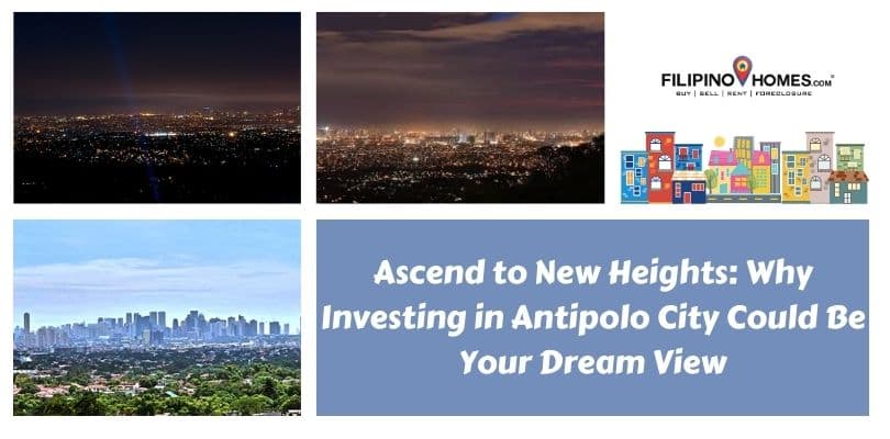 Ascend to New Heights: Why Investing in Antipolo City Could Be Your Dream View