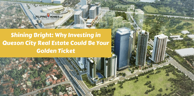 Shining Bright: Why Investing in Quezon City Real Estate Could Be Your Golden Ticket