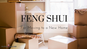 Filipino Homes| feng shui for moving to a new home