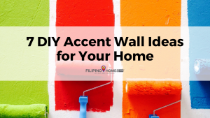 7 DIY accent wall ideas | filipinohomes