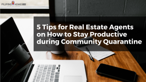 5 Tips for Real Estate Agents on How to Stay Productive during Community Quarantine