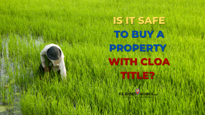 Is it safe to buy a property with CLOA Title?